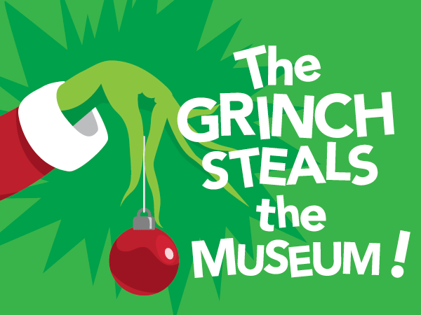 The Grinch Steals the Museum!