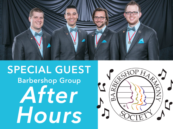 Special Guest: Barbershop Harmony Society, After Hours