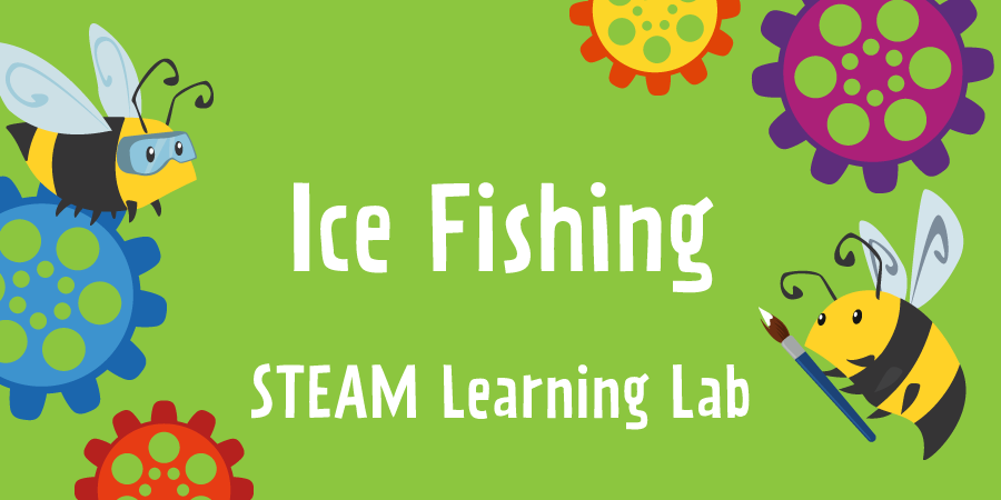 STEAM Learning Lab – Ice Fishing