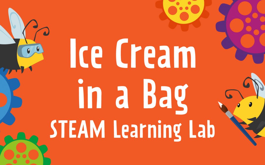STEAM Learning Lab – Ice Cream in a Bag