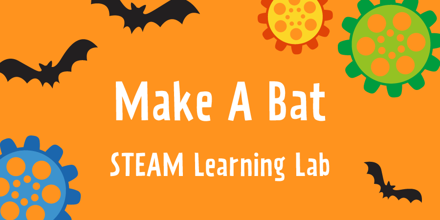 STEAM Learning Lab – Make a Bat