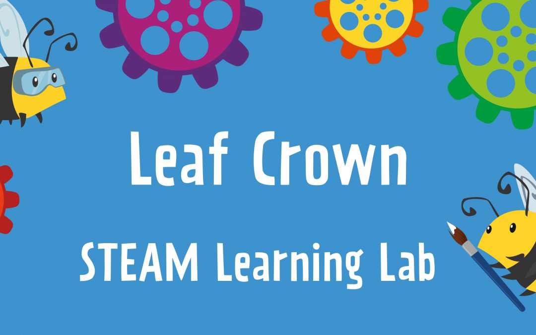 STEAM Learning Lab – Leaf Crowns