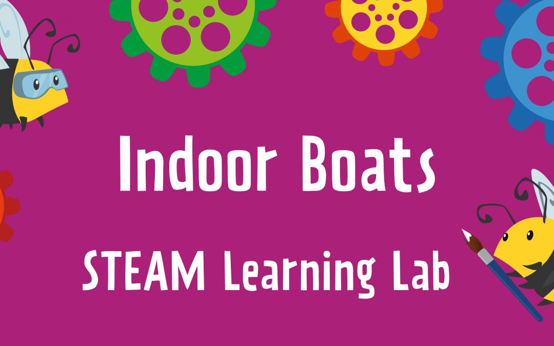 STEAM Learning Lab – Indoor Boats