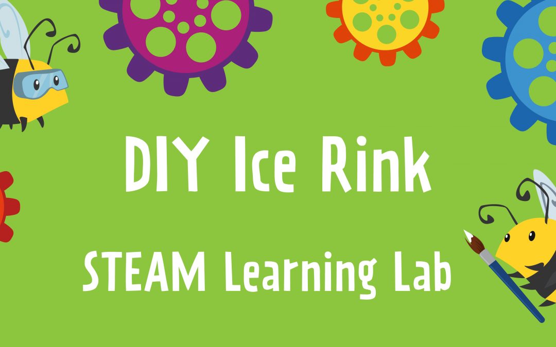 STEAM Learning Lab – DIY Ice Rink